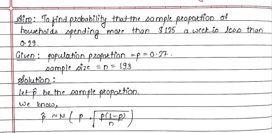 dim: To find probability that the sample proportion of households spending more than $195 than $125 a weekis deop than 0:29.