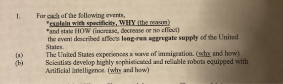 1. For each of the following events, *explain with specificity, WHY (the reason) *and state HOW (increase, decrease or no eff