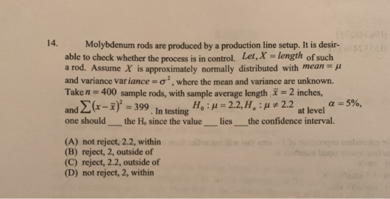 14. Molybdenum rods are produced by a production line setup. It is desir- able to check whether the process is in control. Le