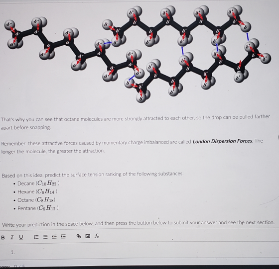 Thats why you can see that octane molecules are more strongly attracted to each other, so the drop can be pulled farther apa