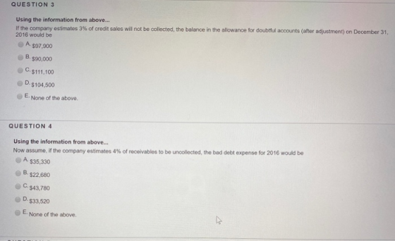 QUESTION 3 Using the information from above... If the company estimates 3% of credit sales will not be collected, the balance