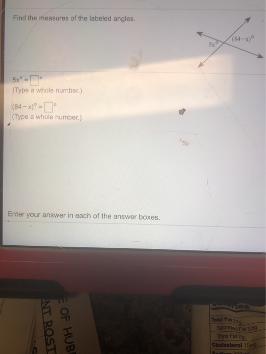Find the measures of the labeled angles. (84- 5xº = (Type a whole number.) (84 - x)° = (Type a whole number.) Enter your answ