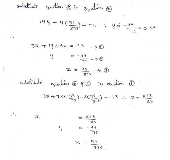 substitute equation ® in equation luy - 11095 (c) = -11 .. .: y = -44 = 0,59 75 32 + 7y+87 =-13 مک -44 75 حم 3 z = 95 375 su