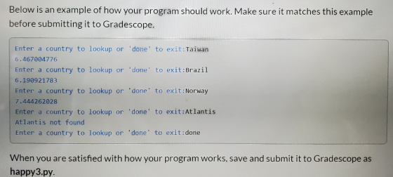 Below is an example of how your program should work. Make sure it matches this example before submitting it to Gradescope. En