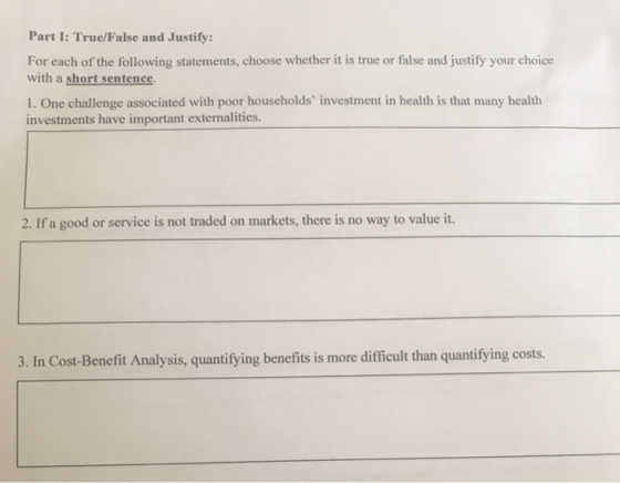 Part I: True/False and Justify: For each of the following statements, choose whether it is true or false and justify your cho