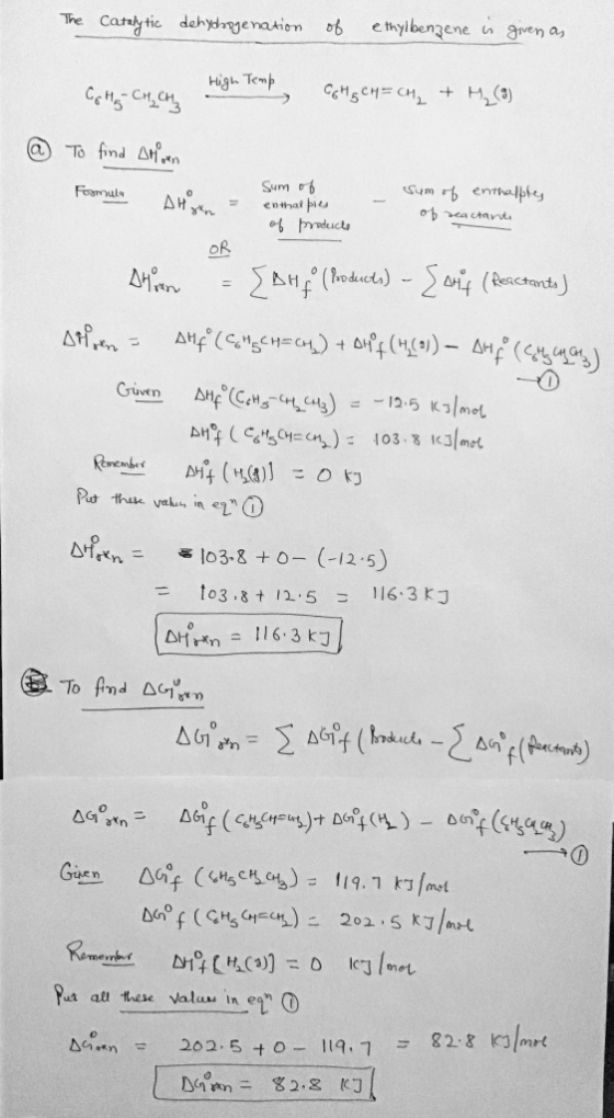 The catalytic dehydbogenation of ethylbenzene is given as High Temp CH₂ - CH₂ CH2 Ch CH₂CH=CH₂ + H (9) @ To find onen Fromulo