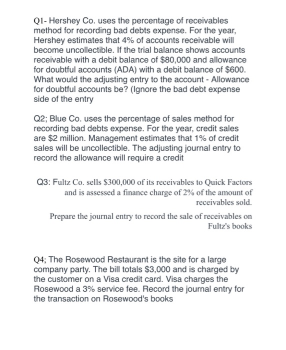 Q1- Hershey Co. uses the percentage of receivables method for recording bad debts expense. For the year, Hershey estimates th