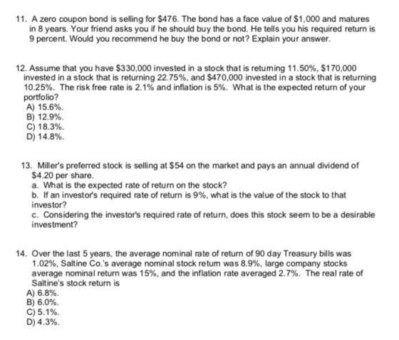11. A zero coupon bond is selling for $476. The bond has a face value of $1,000 and matures in 8 years. Your friend asks you