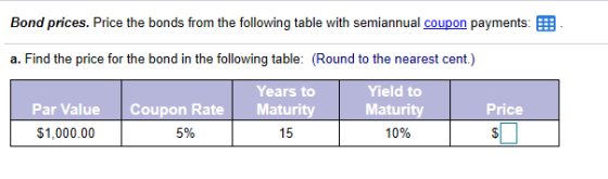 Bond prices. Price the bonds from the following table with semiannual coupon payments: a. Find the price for the bond in the