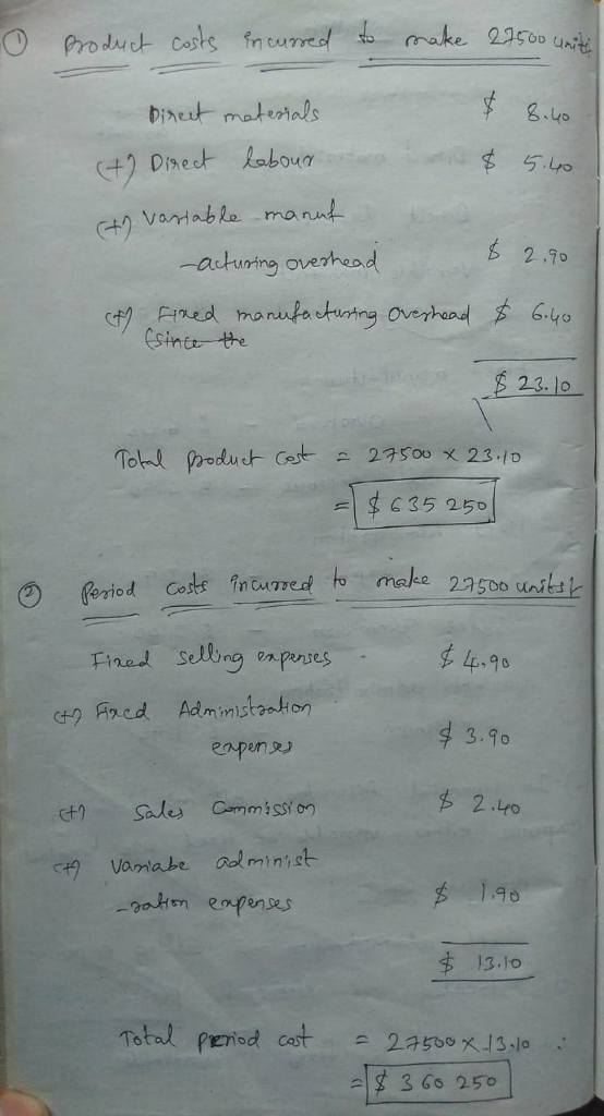 make 23soo 5.uo ma nu 2 ,7o -acturing overhead stnc the 23. lo 635 250 22500 units od Co Finad soling on pernts 3.90 enpon Vamabe Dol minist oatmepenses 9 o $ 13.1o Total period cst2350x13-lo