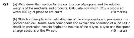 Q.3 (a) Write down the reaction for the combustion of propane and the relative weights of the reactants and products. Calcula