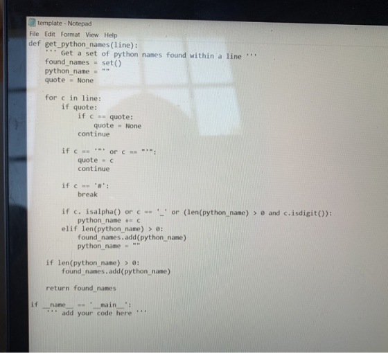 . template - Notepad File Edit Format View Help def get_python_names(line): Get a set of python names found within a line fou