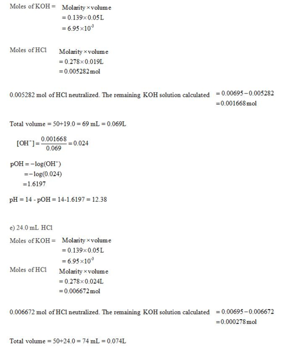 Moles ofKOH= Molarity x volum e = 0.139% 0.05 L 6.95 x10 Moles of HC Molarity x volume = 0.278× 0.019L 0.005282 mol 0.00695-0