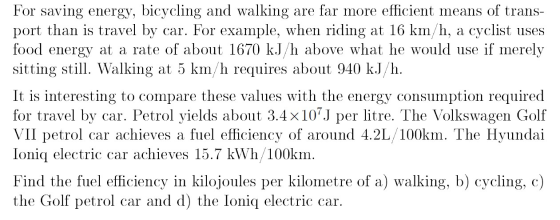 For saving energy, bicycling and walking are far more efficient means of trans- port than is travel by car. For example, when