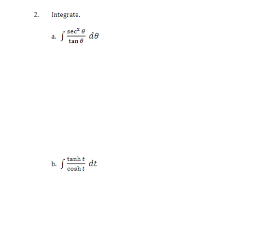 2. Integrate. a. sec? tane de b. S tanht dt cosht