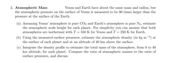 2. Atmospheric Mass Venus and Earth have about the same mass and radius, but the atmospheric pressure on the surface of Venus