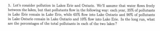 1. Lets consider pollution in Lakes Erie and Ontario. Well assume that water flows frecly between the lakes, but that pollu