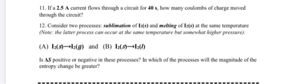 11. If a 2.5 A current flows through a circuit for 40 s, how many coulombs of charge moved through the circuit? 12. Consider