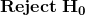 \mathbf{Reject\:H_{0}}