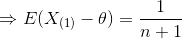 \Rightarrow E(X_{(1)} - \theta) = \frac{1}{n + 1}