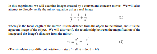 In this experiment, we will examine images created by a convex and concave mirror. We will also attempt to directly verify th