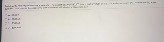 Zach has the following information to evaluate-his current salary of $80,000 versus total revenues of $130,000 and expenses o