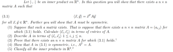 be an inner product on R. In this question you will show that there exists a n x n Let matric A such that (3.1) for all ,je