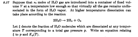 8.17 Suppose that vo moles of H20 gas are introduced into a container of fixed vol- ume V at a temperature low enough so that