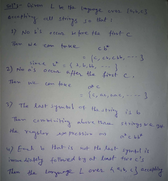 sol:- Given L be the language over {a,b,c} accepting all strings so that : 17 No bs occur before the first c Then lean sinc
