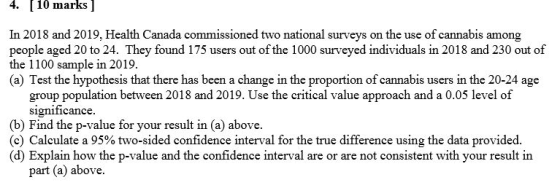 10 marks 4. In 2018 and 2019, Health Canada commissioned two national surveys on the use of cannabis among people aged 20 to