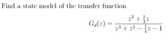 Find a state model of the transfer function Ga(z) = 22 1
