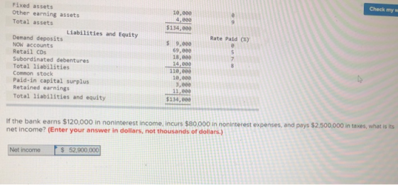 Check my w 10,eee 4,89 $134,000 Rate Paid (X Fixed assets Other earning assets Total assets Liabilities and Equity Demand dep