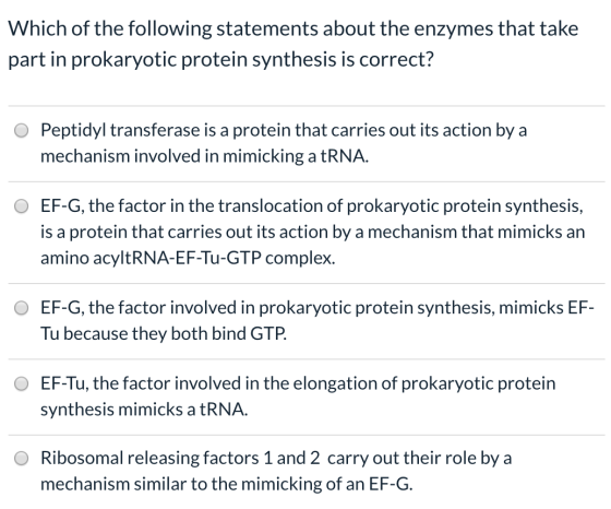 Which of the following statements about the enzymes that take part in prokaryotic protein synthesis is correct? Peptidyl tran