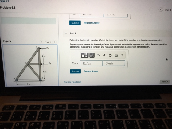 Hw # 7 Problem 6.8 )3 of 6 Unit Submit Request Answer Part E Determine the force in member EA of the truss, and state if the