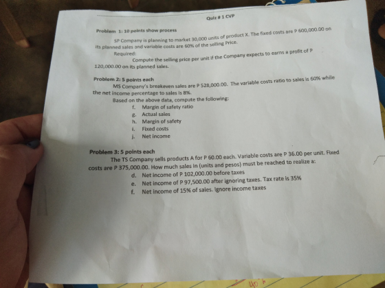 Quiz # 1 CVP Problem 1:10 points show process any is planning to market 30.000 units of product X. The fixed costs are P 600,