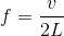f=\frac{v}{2L}