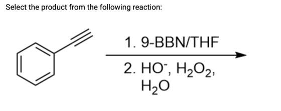 Select the product from the following reaction: 1. 9-BBN/THE 2. HO, H202, H20