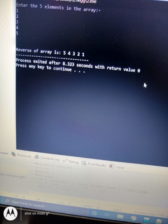 2.exe Enter the 5 elements in the array:- 1 2 3 4 5 Reverse of array is: 5 4 3 2 1 Process exited after 8.323 seconds with re