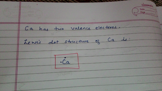 dlassute Date Pagg Ca has tauo valence elec trons tewsalot shructure .Ca