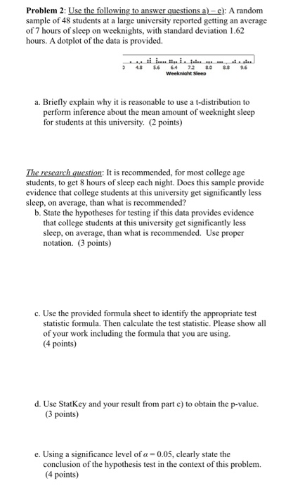 Problem 2: Use the following to answer questions a)-e): A random sample of 48 students at a large university reported getting