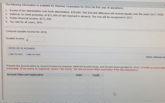 The following information is available for Martinez Corporation for 2016 (its first year of operations). 1. Excess of tax dep
