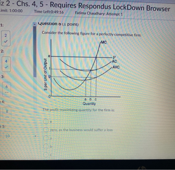iz 2 - Chs. 4, 5 - Requires Respondus LockDown Browser Limit: 1:00:00 Time Left:0:49:16 Fatima Chaudhary: Attempt 1 1: Questi