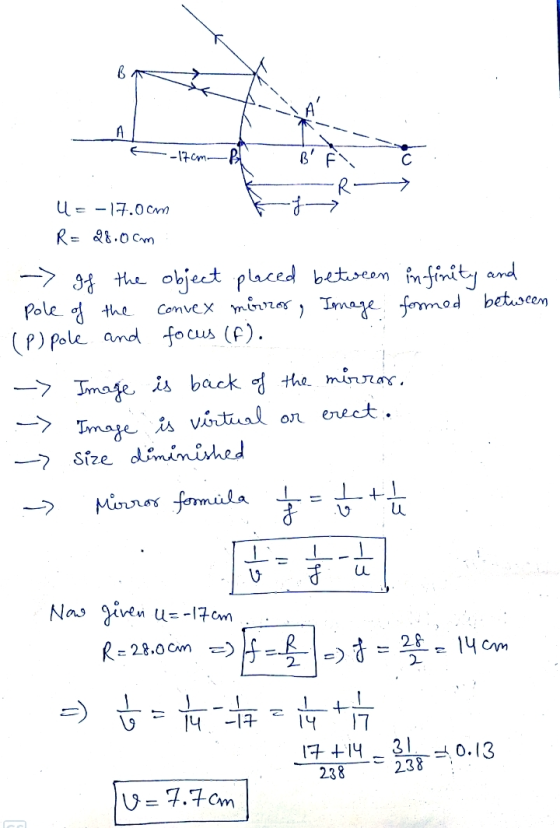 B --17cm Pl ų = -17.0 cm R = 28.0cm -> If the object placed between infinity and pole of the Convex mirror, Image formed betw