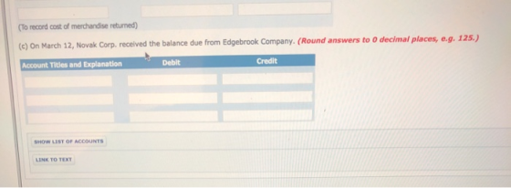 (To record cost of merchandise returned) (c) on March 12, Novak Corp. received the balance due from Edgebrook Company. (Round