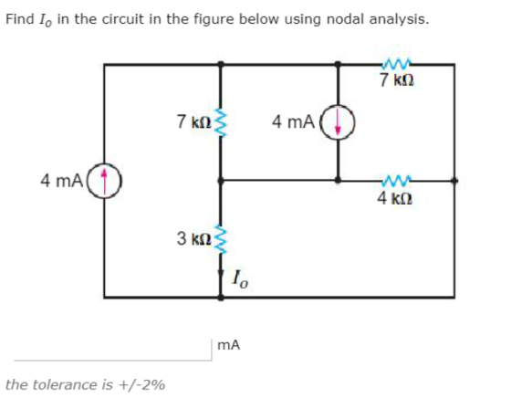 Find Io in the circuit in the figure below using nodal analysis. 4 mA 4 mA mA the tolerance is +/-29%