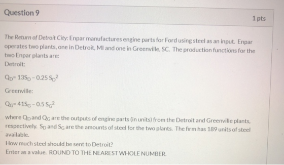 Question 9 1 pts The Return of Detroit City: Enpar manufactures engine parts for Ford using steel as an input. Enpar operates