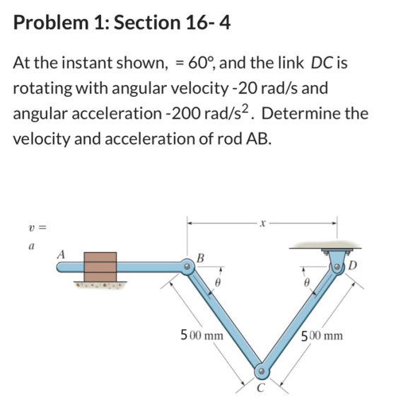 Problem 1: Section 16-4 At the instant shown, = 60°, and the link DC is rotating with angular velocity -20 rad/s and angular