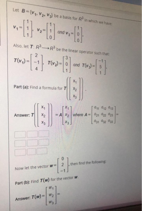 Let B = {vy, V2, V3) be a basis for R in which we have and V3 Also, let TR-R be the linear operator such that: T(v.) = T(v2)