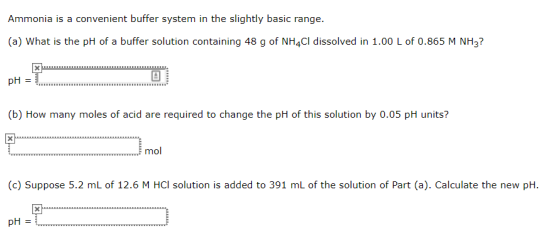Ammonia is a convenient buffer system in the slightly basic range. (a) What is the pH of a buffer solution containing 48 g of