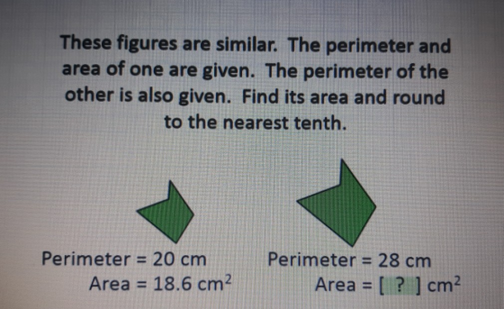 These figures are similar. The perimeter and area of one are given. The perimeter of the other is also given. Find its area a